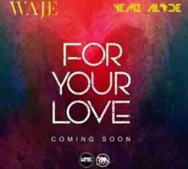 Waje - For Your Love Ft. Yemi Alade